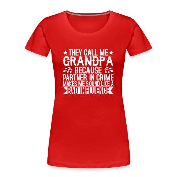 Grandpa the bad influence - Women's Premium Organic T-Shirt - red - Front - Mia (176cm)
