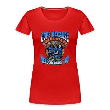Cops Because Firefighters Need Heroes Too - Frauen Premium Bio T-Shirt - Rot - Vorne - Mia (176cm)