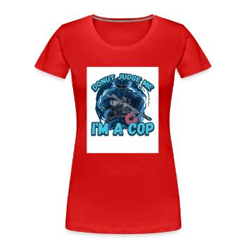 Donut Judge Me Im A Cop - T-shirt bio Premium Femme - rouge - Devant - Mia (176cm)