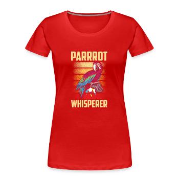 Papageienflüsterer Papagei Flüsterer Süß Papageien - Frauen Premium Bio T-Shirt - Rot - Vorne - Mia (176cm)
