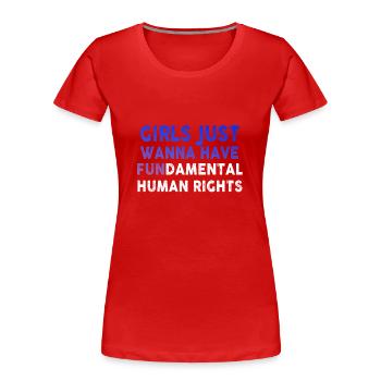 Girls Just want to Have Fundamental Human Rights - Women's Premium Organic T-Shirt - red - Front - Mia (176cm)