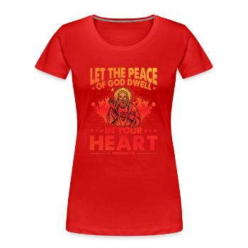 Let the peace of God dwell in your Heart - Frauen Premium Bio T-Shirt - Rot - Vorne - Mia (176cm)