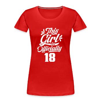 Dieses Mädchen Ist Offiziell 18 Achtzehn Feier - Frauen Premium Bio T-Shirt - Rot - Vorne - Mia (176cm)