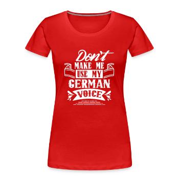 Zwinge Mich Nicht Meine Deutsche Stimme Deutsch - Frauen Premium Bio T-Shirt - Rot - Vorne - Mia (176cm)