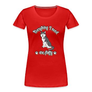 Everything I need are fluffy süßes Hunde Grey - Frauen Premium Bio T-Shirt - Rot - Vorne - Mia (176cm)
