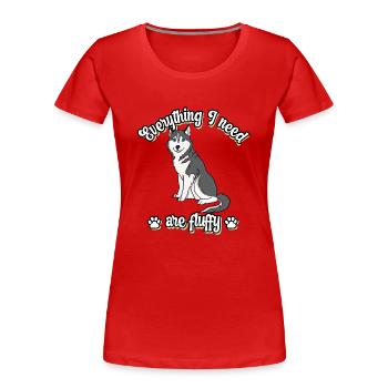 Everything I need are fluffy süßes Hunde Grey - Frauen Premium Bio T-Shirt - Rot - Vorne - Mia (176cm)