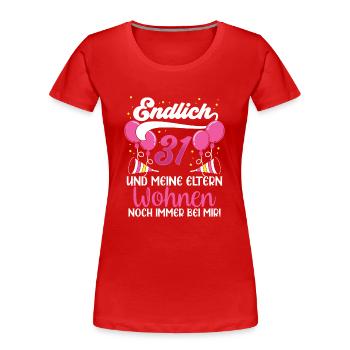 Endlich 31 Meine Eltern Wohnen Immer Noch Bei Mir - Frauen Premium Bio T-Shirt - Rot - Vorne - Mia (176cm)