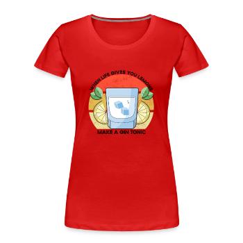 Das Leben gibt dir Zitronen Funny Gin Sprichwort - Frauen Premium Bio T-Shirt - Rot - Vorne - Mia (176cm)