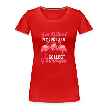 Ich bin im Ruhestand, mein Job ist es, Flamingos zu sammeln - Frauen Premium Bio T-Shirt - Rot - Vorne - Mia (176cm)