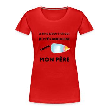 Je bois jusqu'à ce que je m'évanouisse comme père - T-shirt bio Premium Femme - rouge - Devant - Mia (176cm)