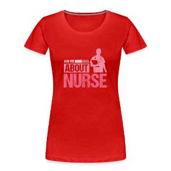 Ask Me About Nurse Skills Hospital Saying - Frauen Premium Bio T-Shirt - Rot - Vorne - Mia (176cm)