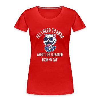 All I Need To Know About Life Cat - Women's Premium Organic T-Shirt - red - Front - Mia (176cm)