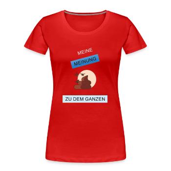 Meine Meinung zu dem Ganzen - Frauen Premium Bio T-Shirt - Rot - Vorne - Mia (176cm)