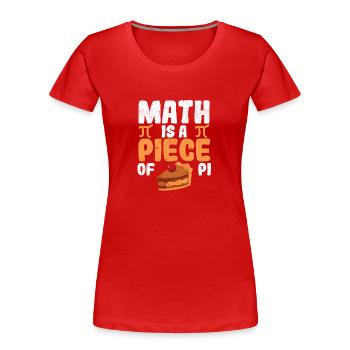 Mathe ist ein Stück Kuchen Lustiger Pi-Tag Mathe - Frauen Premium Bio T-Shirt - Rot - Vorne - Mia (176cm)