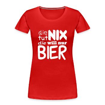 die tut nix die will nur bier - Frauen Premium Bio T-Shirt - Rot - Vorne - Mia (176cm)