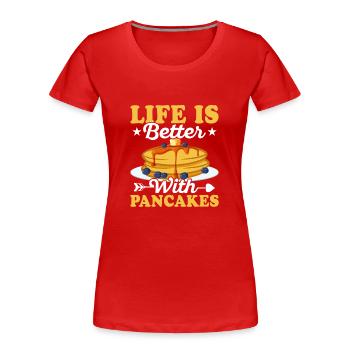Life Is Better With Pancakes Pancake Day Foodie Fl - Women's Premium Organic T-Shirt - red - Front - Mia (176cm)