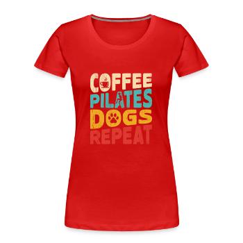 Coffee Pilates Dogs Repeat Fitness Exercise - Frauen Premium Bio T-Shirt - Rot - Vorne - Mia (176cm)