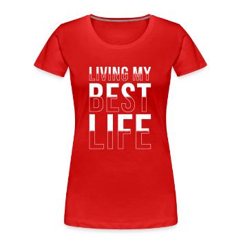 Ich lebe mein bestes Leben. - Frauen Premium Bio T-Shirt - Rot - Vorne - Mia (176cm)