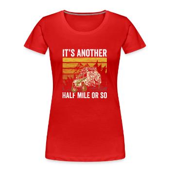 Es Ist Noch Eine Halbe Meile Oder So Wanderung - Frauen Premium Bio T-Shirt - Rot - Vorne - Mia (176cm)