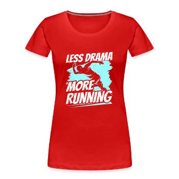 Less drama More running Jogging Runners Joggers - Women's Premium Organic T-Shirt - red - Front - Mia (176cm)