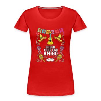 Check Your Ego Amigo Mexican Life Mexico Pride - Women's Premium Organic T-Shirt - red - Front - Mia (176cm)