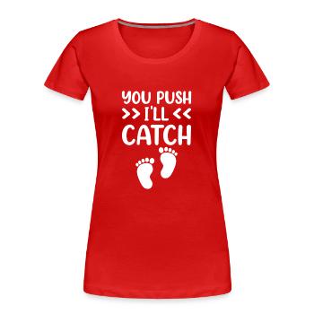 Du Drückst Ich Fange Beruf Hebammen Hebamme - Frauen Premium Bio T-Shirt - Rot - Vorne - Mia (176cm)