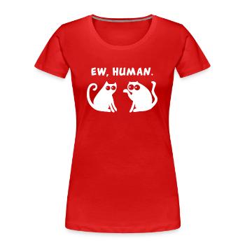 Ih, Menschen Lustiges Katzen Motiv - Frauen Premium Bio T-Shirt - Rot - Vorne - Mia (176cm)