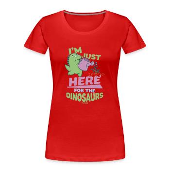 Je suis juste là pour les dinosaures - T-shirt bio Premium Femme - rouge - Devant - Mia (176cm)