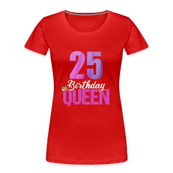25 Jahre Alt 25 Geburtstag Birthday Queen - Frauen Premium Bio T-Shirt - Rot - Vorne - Mia (176cm)