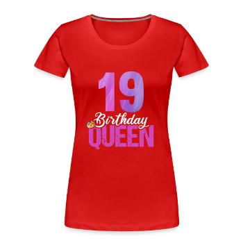 19 ans 19 anniversaire Anniversaire Queen - T-shirt bio Premium Femme - rouge - Devant - Mia (176cm)