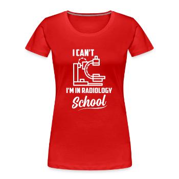 Je ne peux pas Je suis à l’école de radiologie Radiologie Radiologie Ra - T-shirt bio Premium Femme - rouge - Devant - Mia (176cm)