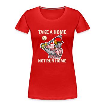 Take A Home Not Run Home - Baseball - Frauen Premium Bio T-Shirt - Rot - Vorne - Mia (176cm)