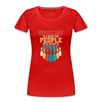 Bowling Is A Sport For People With Talent To Spare - Frauen Premium Bio T-Shirt - Rot - Vorne - Mia (176cm)