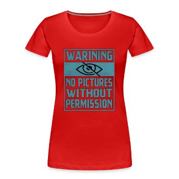 Warnung Kein Bild ohne Erlaubnis - Frauen Premium Bio T-Shirt - Rot - Vorne - Mia (176cm)