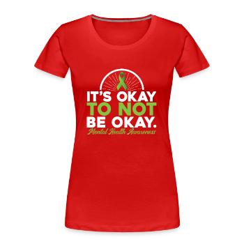 Its Okay To Not Be Okay - Frauen Premium Bio T-Shirt - Rot - Vorne - Mia (176cm)