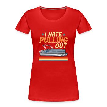 Ich hasse es, herauszuziehen - Pontonboot - Frauen Premium Bio T-Shirt - Rot - Vorne - Mia (176cm)