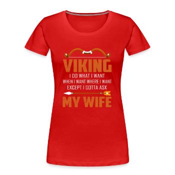 Viking I Do What I Want When I Want Norse - Frauen Premium Bio T-Shirt - Rot - Vorne - Mia (176cm)