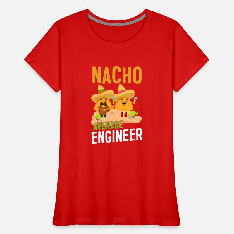Nacho Average Engineer Funny Engineering Mechanic Women's Premium Organic T-Shirt