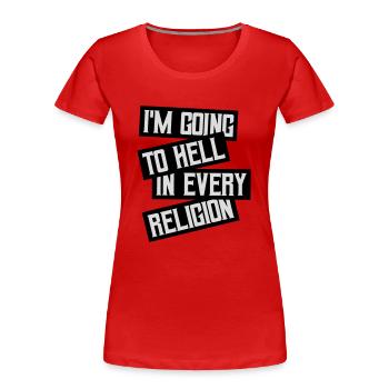 in going to hell - Women's Premium Organic T-Shirt - red - Front - Mia (176cm)