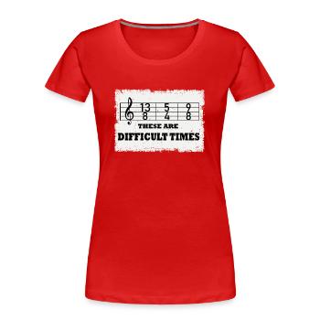 Ce sont des temps difficiles jeu de mots amusant - T-shirt bio Premium Femme - rouge - Devant - Mia (176cm)