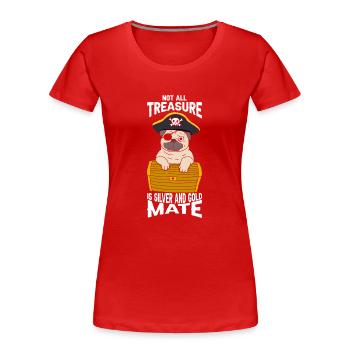 Not all treasure ... Mate - Frauen Premium Bio T-Shirt - Rot - Vorne - Mia (176cm)