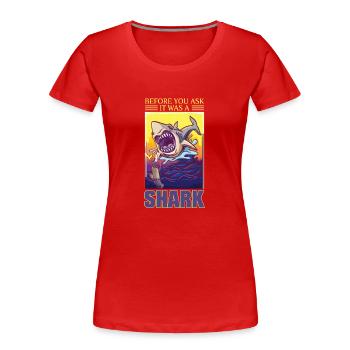 Bevor Sie fragen: Es war ein amputierter Hai - Frauen Premium Bio T-Shirt - Rot - Vorne - Mia (176cm)