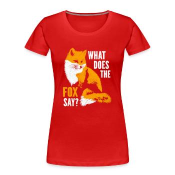 What does the fox say? - Frauen Premium Bio T-Shirt - Rot - Vorne - Mia (176cm)