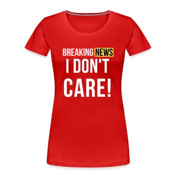 Je m’en fiche Breaking News - T-shirt bio Premium Femme - rouge - Devant - Mia (176cm)
