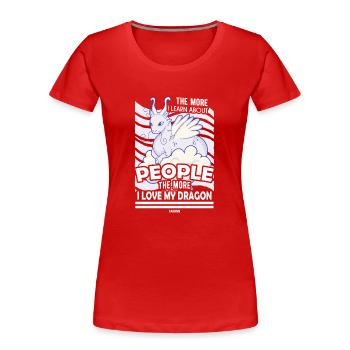 The More I Learn About People The More I Love My D - Frauen Premium Bio T-Shirt - Rot - Vorne - Mia (176cm)