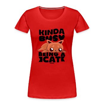 Kinda Busy Being A Cat - Frauen Premium Bio T-Shirt - Rot - Vorne - Mia (176cm)