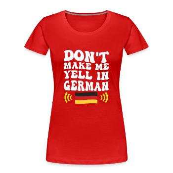Ne me forcez pas à crier la voix allemande - T-shirt bio Premium Femme - rouge - Devant - Mia (176cm)