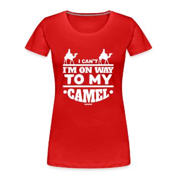 I Can't I'm On My Way To My Camel - Frauen Premium Bio T-Shirt - Rot - Vorne - Mia (176cm)