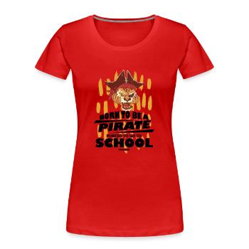 Né pour être un pirate forcé d’aller à l’école - T-shirt bio Premium Femme - rouge - Devant - Mia (176cm)
