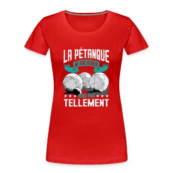 La Pétanque Me Rend Heureux - T-shirt bio Premium Femme - rouge - Devant - Mia (176cm)